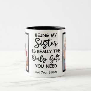Being My Sister Is Really The Only Gift You Need Two-Tone Coffee Mug