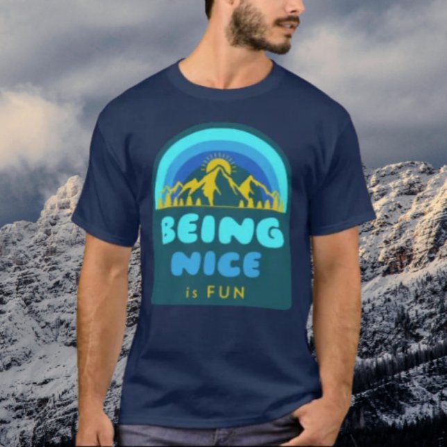 Being Nice Is Fun Mountains T-Shirt (Creator Uploaded)