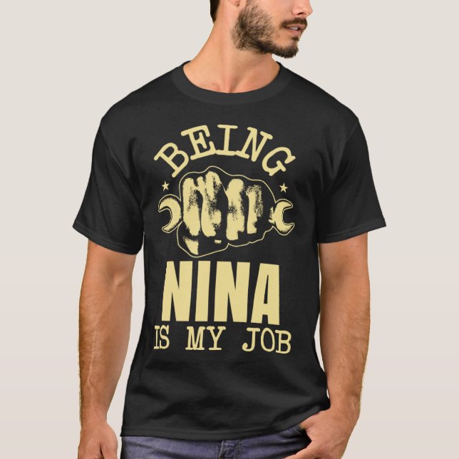 Being NIna Is My Job T-Shirt (Front)