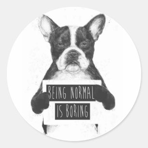 Being normal is boring classic round sticker
