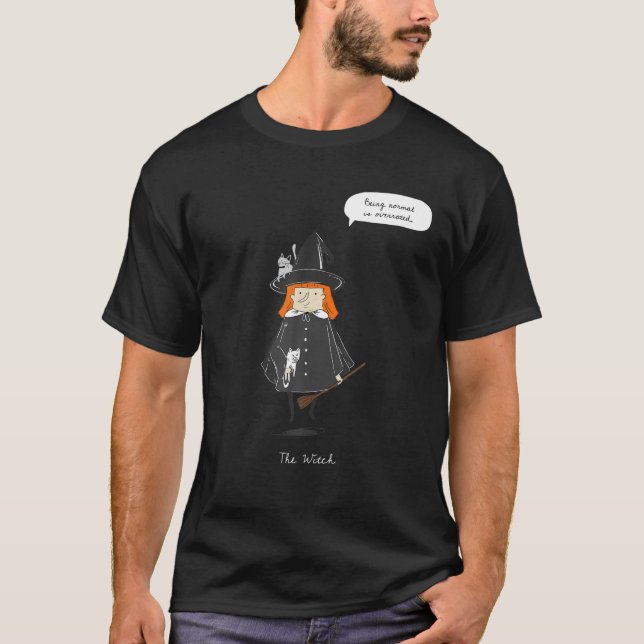 Being Normal Is Overrated Quote The Witch T-Shirt (Front)