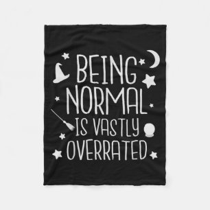 Being Normal Is Vastly Overrated Funny Halloween Fleece Blanket