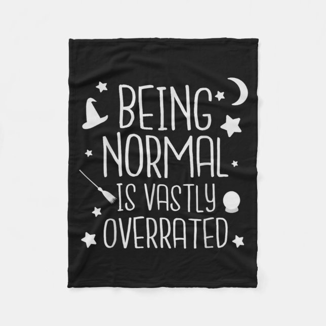 Being Normal Is Vastly Overrated Funny Halloween Fleece Blanket (Front)