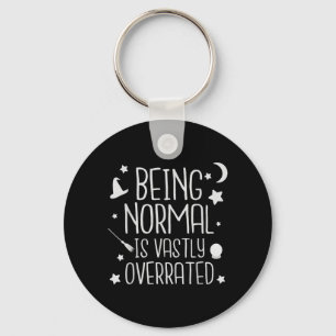 Being Normal Is Vastly Overrated Funny Halloween Key Ring