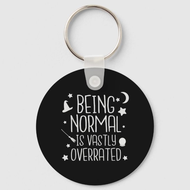 Being Normal Is Vastly Overrated Funny Halloween Key Ring (Front)