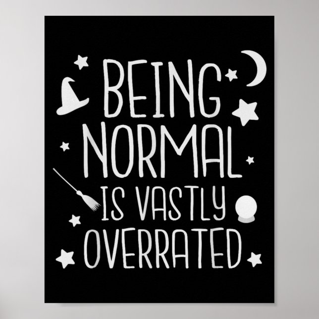 Being Normal Is Vastly Overrated Funny Halloween Poster (Front)