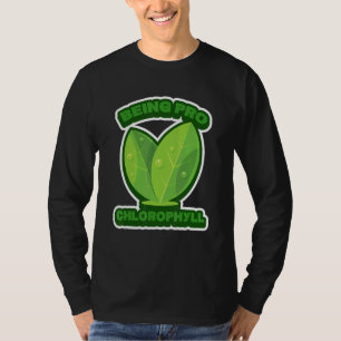 Being Pro Chlorophyll Plant Humour T-Shirt