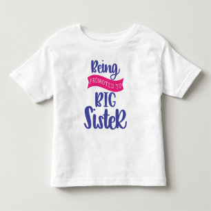 Being Promoted To Big Sister Toddler T-Shirt