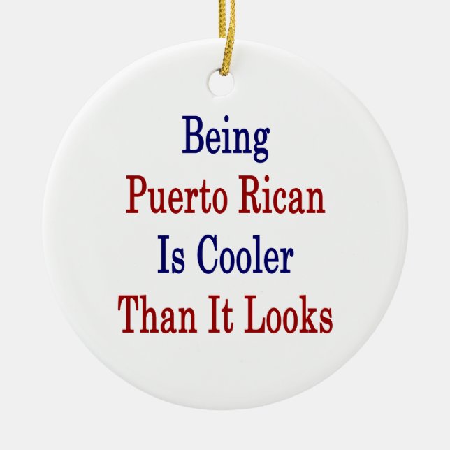 Being Puerto Rican Is Cooler Than It Looks Ceramic Tree Decoration (Front)