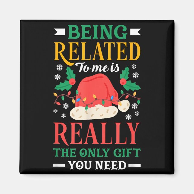 Being Related to is The Only Thing Need Funny Magnet (Front)