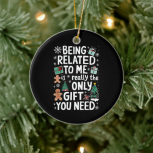 Being Related To Me Christmas Family Xmas Gift Ceramic Ornament
