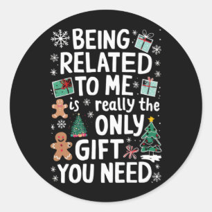 Being Related To Me Christmas Family Xmas Gift Classic Round Sticker