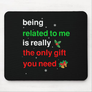 Being Related To Me Christmas Funny Family Xmas Wo Mouse Pad