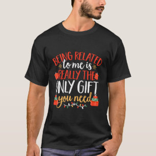 Being Related To Me Family T-Shirt