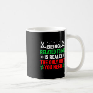 Being Related To Me Fun Christmas Women Men Famil Coffee Mug