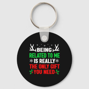 Being Related To Me Fun Christmas Women Men Famil Key Ring
