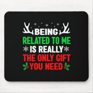 Being Related To Me Fun Christmas Women Men Famil Mouse Pad