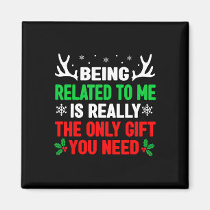 Being Related To Me Fun Christmas Women Men Family Magnet