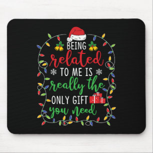 Being Related To Me - Funny Christmas Family Match Mouse Pad