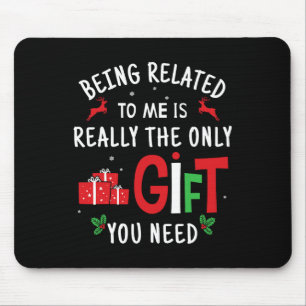 Being Related To Me Funny Christmas Family Men Wom Mouse Pad