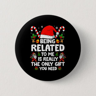 Being Related To Me Funny Christmas Family Xmas Pa 6 Cm Round Badge