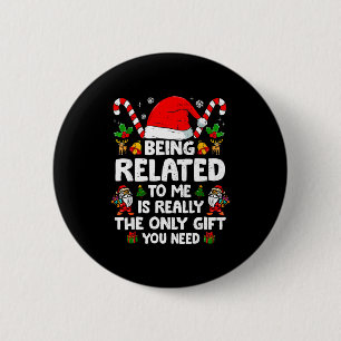 Being Related To Me Funny Christmas Family Xmas Pa 6 Cm Round Badge