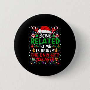 Being Related To Me Funny Christmas Family Xmas Pa 6 Cm Round Badge