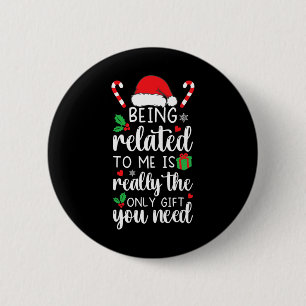 Being Related To Me Funny Christmas Family Xmas Pa 6 Cm Round Badge