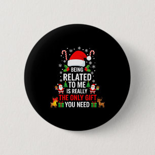 Being Related To Me Funny Christmas Family Xmas Pa 6 Cm Round Badge