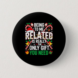 Being Related To Me Funny Christmas Family Xmas Pa 6 Cm Round Badge