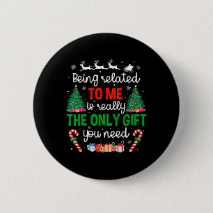 Being Related To Me Funny Christmas Family Xmas Pa 6 Cm Round Badge