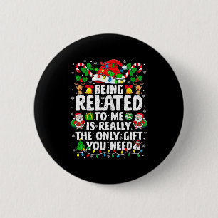 Being Related To Me Funny Christmas Family Xmas Pa 6 Cm Round Badge