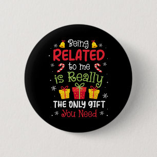 Being Related To Me Funny Christmas Family Xmas Pa 6 Cm Round Badge