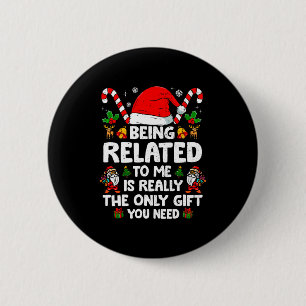 Being Related To Me Funny Christmas Family Xmas Pa 6 Cm Round Badge