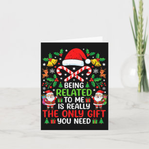 Being Related To Me Funny Christmas Family Xmas Pa Card