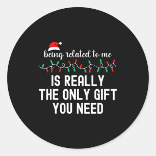 Being Related To Me Funny Christmas Family Xmas Pa Classic Round Sticker