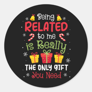 Being Related To Me Funny Christmas Family Xmas Pa Classic Round Sticker