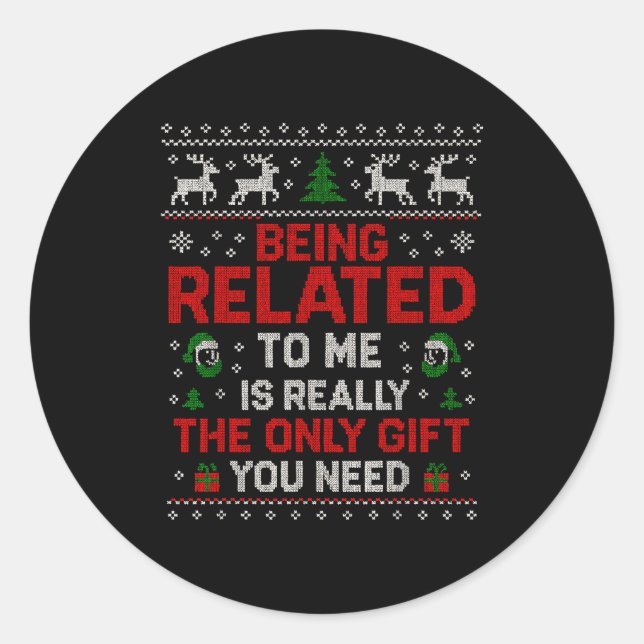 Being Related To Me Funny Christmas Family Xmas Pa Classic Round Sticker (Front)