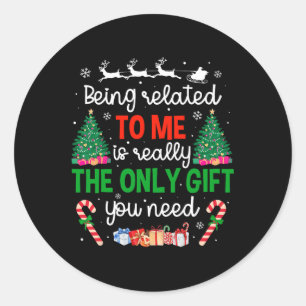 Being Related To Me Funny Christmas Family Xmas Pa Classic Round Sticker