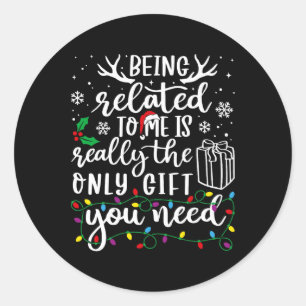 Being Related To Me Funny Christmas Family Xmas Pa Classic Round Sticker
