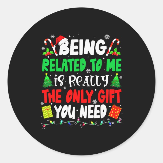 Being Related To Me Funny Christmas Family Xmas Pa Classic Round Sticker (Front)