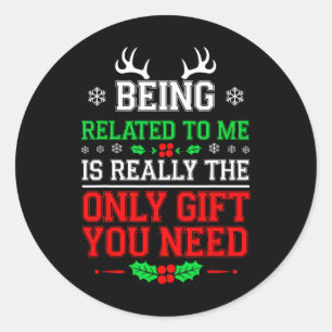 Being Related To Me Funny Christmas Family Xmas Pa Classic Round Sticker
