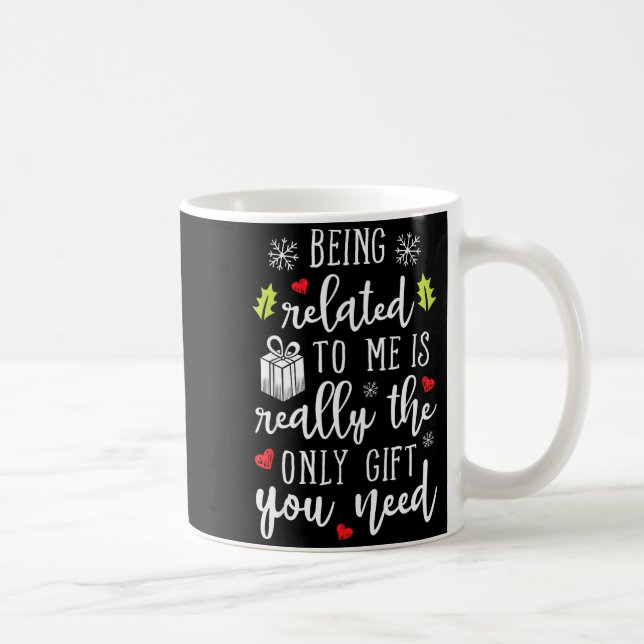 Being Related To Me Funny Christmas Family Xmas Pa Coffee Mug (Right)