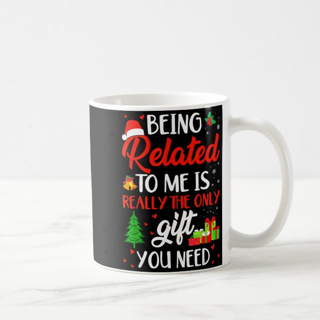 Being Related To Me Funny Christmas Family Xmas Pa Coffee Mug (Right)