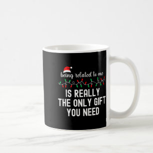 Being Related To Me Funny Christmas Family Xmas Pa Coffee Mug