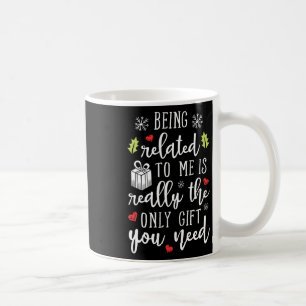 Being Related To Me Funny Christmas Family Xmas Pa Coffee Mug