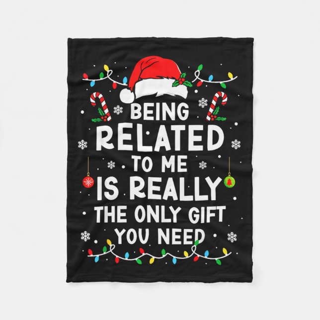 Being Related To Me Funny Christmas Family Xmas Pa Fleece Blanket (Front)