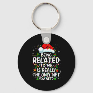 Being Related To Me Funny Christmas Family Xmas Pa Key Ring