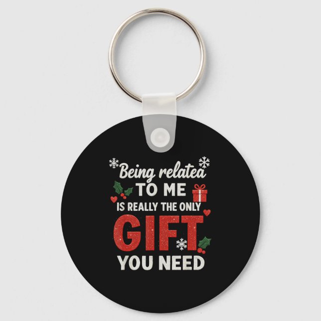 Being Related To Me Funny Christmas Family Xmas Pa Key Ring (Front)