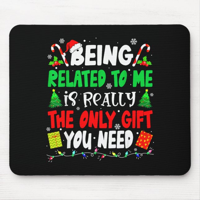 Being Related To Me Funny Christmas Family Xmas Pa Mouse Pad (Front)